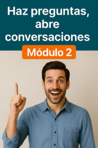 Module 2: Haz preguntas, abre conversaciones